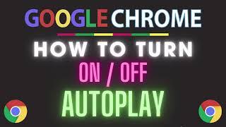 How To Disable Or Enable Autoplay For Sound In The Google Chrome Web Browser | PC | *2024