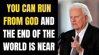 Dr. Billy Graham - You Can Run From God And The End Of The World Is Near