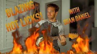Blazing Hot Licks with Sean Daniel!