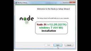 Node JS installation on windows 7 64 bit Node v 12 20 2 LTS