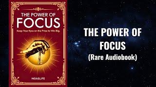 The Power of Focus - Keep Your Eyes on the Prize to Win Big Audiobook