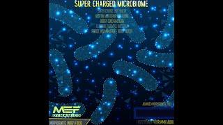Super Charged Microbiome - Morphic Field (Patreon)  MEF Dynamics