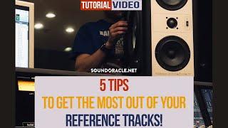 5 Tips To Get The Most Out Of Your Reference Tracks