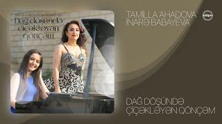 Tamilla Ahadova & İnarə Babayeva — Dağ Döşündə Çiçəkləyən Qönçəm (Rəsmi Audio)