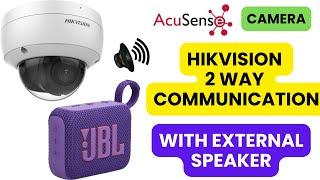 Hikvision Acusense IP Camera with 2 Way Audio connected with External Speaker Crystal clear Voice