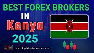Best Forex Broker in Kenya 2025 | Top Forex Brokers List in Kenya | Top 10 Forex Traders In Kenya