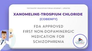 FDA Approved Cobenfy: Non-Dopaminergic Treatment for Schizophrenia