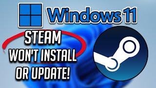 Steam Won't Install Or Update In Windows 11 FIX - [Tutorial]