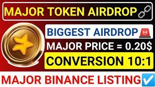 MAJOR TOKEN AIRDROP BINANCE LISTING️ BIGGEST AIRDROPMAJOR PRICE = 0.20$CONVERSION #major #blum