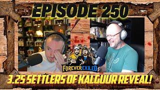 Forever Exiled - A Path of Exile Podcast - 3.25 Settlers of Kalguur Reveal! - EP 250