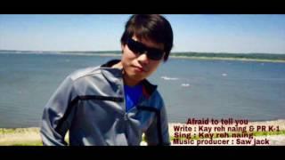 Karenni new song ( Afraid to tell you ) By Kay reh naing