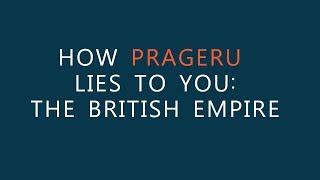 How PragerU Lies to You - The British Empire