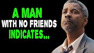 The Growth Vault|  A Man With No Friends or a very Small Circle is a very, very Secure Man | Denzel