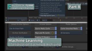 Machine Learning - Part 8 - Serialization, Caching & Archiving - Flame 2021.2