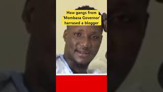 How gangs from 'Mombasa Governor' harrased a blogger #mombasa #bloggerbruce #bruce #ruto #raila