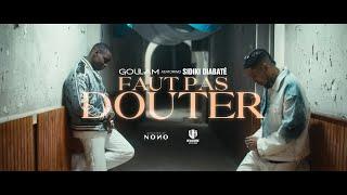 Goulam x Sidiki Diabaté - Faut pas douter (Clip Officiel)