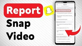 How To Report A Snap Video - Full Guide