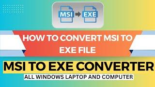 How To Convert MSI To EXE File | Msi To Exe Converter