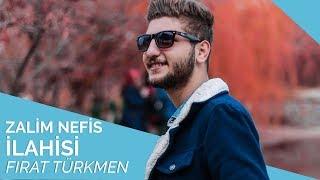 Fırat Türkmen - Zalim Nefis İlahisi