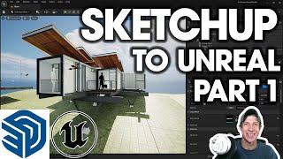 SketchUp to Unreal Engine PART 1 - MODEL IMPORT!