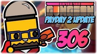 Blunderful | Part 306 | Let's Play: Enter the Gungeon: Payday 2 Update | Gameplay