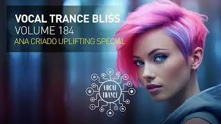 VOCAL TRANCE BLISS VOL. 184 - ANA CRIADO UPLIFTING SPECIAL [FULL SET]