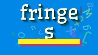 HOW TO SAY FRINGES? #fringes