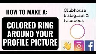 How to Create a Ring/Circle Border around your Profile Picture in #Clubhouse, #Instagram & #Facebook