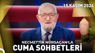 Necmettin Nursaçan'la Cuma Sohbetleri | 15 Kasım 2024