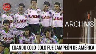 Archivo 24: El día en que Colo-Colo fue campeón de América | 24 Horas TVN Chile