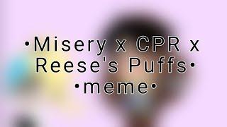 {Misery vs CPR vs Reese's Puffs meme}•{ft. Eri}•{ft. Кристи Скелет}•{Креветка}