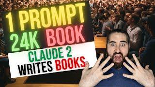 1 Prompt = 25K Word Book With Claude 2 [FREE Method]