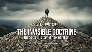 The Invisible Doctrine: The Secret History of Neoliberalism | Trailer | Coming Soon