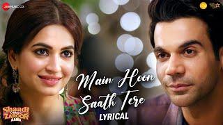 Main Hoon Saath Tere - Lyrical | Shaadi Mein Zaroor Aana | Rajkummar Rao, Kriti K | Arijit Singh