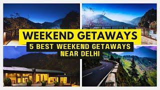 5 Best weekend getaways near Delhi | Weekend Getaways