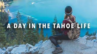 A DAY IN THE LIFE Living in Lake Tahoe