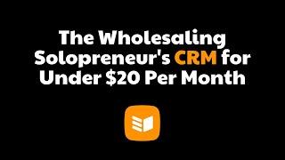 OnePageCRM: The Wholesaling Solopreneur's CRM for Under $20 Per Month.