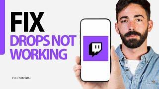 How To Fix Drops Not Working On Twitch App 2024