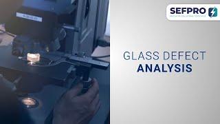 Glass Defect Analysis - SEFPRO services