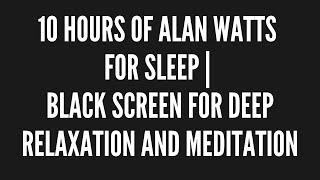 10 Hours of Alan Watts for Sleep | Black Screen for Deep Relaxation and Meditation