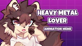 HEAVY METAL LOVER [ANIMATION MEME]