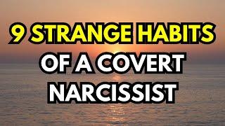 9 Strange Habits Of A Covert Narcissist