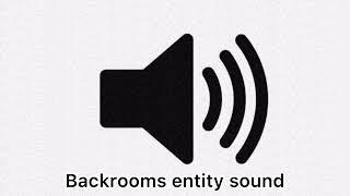 Backrooms entity sound effect