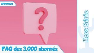 Annonce : FAQ des 3.000 abonnés