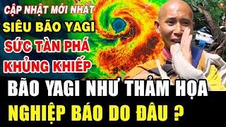 SỨC TÀN PHÁ ĐÁNG SỢ CỦA BÃO YAGI: Tất cả là do NGHIỆP BÁO, sư Minh Tuệ nói ĐỪNG ĐỔ TẠI AI | Học Phật