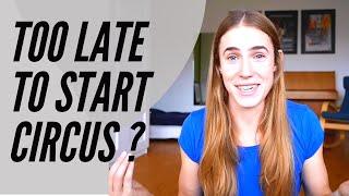 Circus Question 1: Is it too late to start circus? A strategy if you want to get into circus!