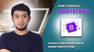 HOW TO INSTALL BOOTSTRAP 5 LOCALLY ON WINDOWS 10