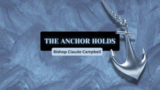 The Anchor Holds | The Anchor Holds | Bishop Claude Campbell