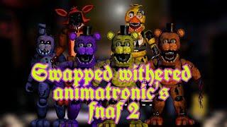 [FNAF SPEED EDIT ANDROID] Swapped withered animatronic's Fnaf 2