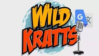 Wild Kratts Theme song translated through different languages and back to English